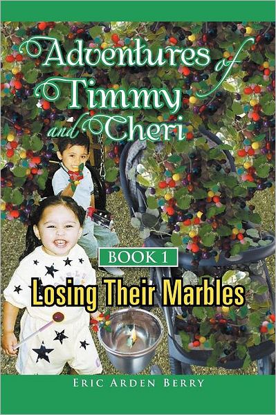 Cover for Eric Arden Berry · Adventures of Timmy and Cheri: Book 1: Losing Their Marbles (Paperback Book) (2011)
