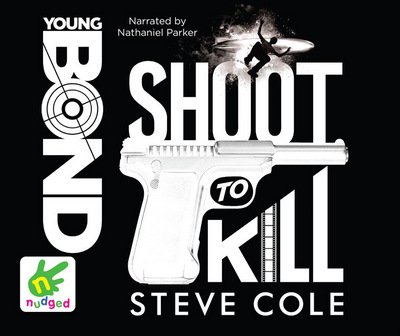 Cover for Steve Cole · Young Bond: Shoot to Kill (Hörbuch (CD)) [Unabridged edition] (2015)