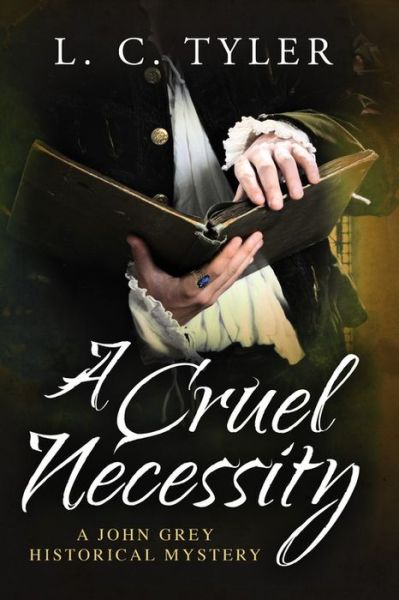 Cover for L. C. Tyler · A Cruel Necessity - A John Grey Historical Mystery (Hardcover Book) (2014)