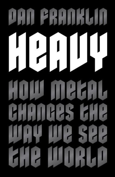 Cover for Dan Franklin · Heavy: How Metal Changes the Way We See the World (Paperback Bog) (2021)