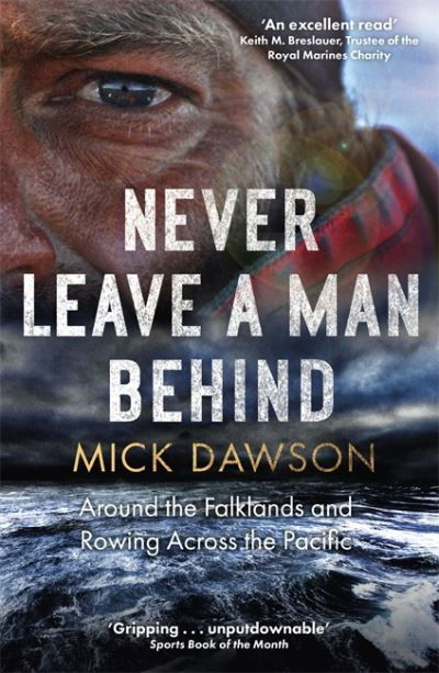 Cover for Mick Dawson · Never Leave a Man Behind: Around the Falklands and Rowing across the Pacific (Pocketbok) (2021)
