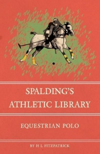Cover for H L Fitzpatrick · Spalding's Athletic Library - Equestrian Polo (Paperback Book) (2016)