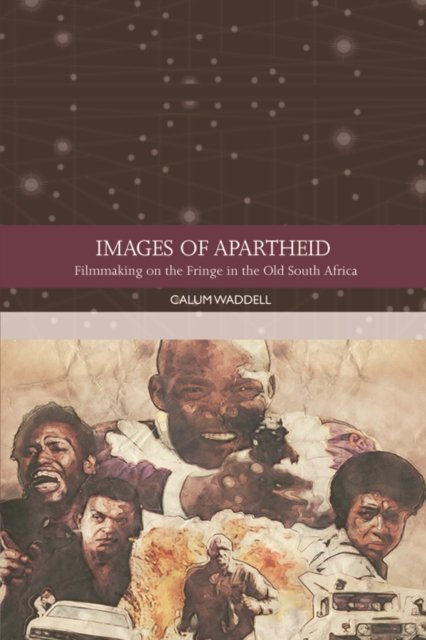 Cover for Calum Waddell · Images of Apartheid: Filmmaking on the Fringe in the Old South Africa - Traditions in World Cinema (Paperback Book) (2023)