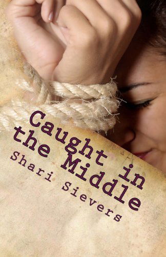 Cover for Shari E Sievers · Caught in the Middle (Paperback Book) (2012)