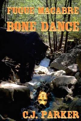 Fugue Macabre: Bone Dance (Volume 2) - C. J. Parker - Kirjat - CreateSpace Independent Publishing Platf - 9781475284034 - maanantai 18. kesäkuuta 2012