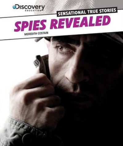 Spies revealed - Meredith Costain - Books - PowerKids Press - 9781477701034 - January 30, 2013