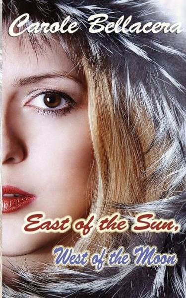 Cover for Carole Bellacera · East of the Sun, West of the Moon (Paperback Bog) (2013)