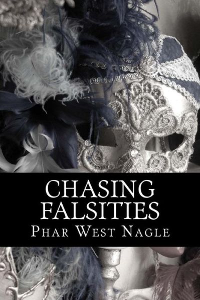 Cover for Phar West Nagle · Chasing Falsities: a Companion Novel to Chasing Faith (Paperback Bog) (2013)