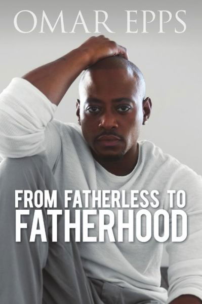 Cover for Omar Epps · From Fatherless to Fatherhood (Taschenbuch) (2018)