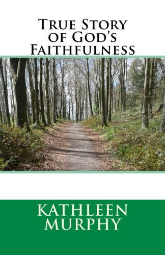 Cover for Kathleen Murphy · True Story of God's Faithfulness (Paperback Book) (2013)