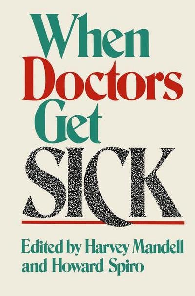 Cover for H N Mandell · When Doctors Get Sick (Pocketbok) [Softcover reprint of the original 1st ed. 1988 edition] (2013)