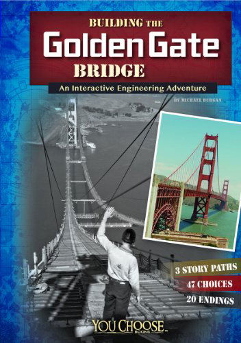 Cover for Blake Hoena · Building the Golden Gate Bridge: an Interactive Engineering Adventure (You Choose: Engineering Marvels) (Paperback Book) (2014)