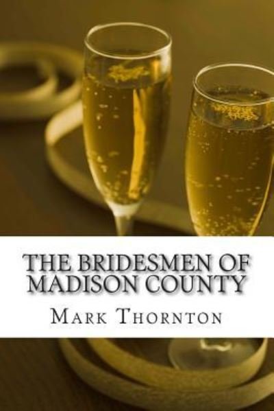 Cover for Mark Thornton · The Bridesmen of Madison County (Taschenbuch) (2013)