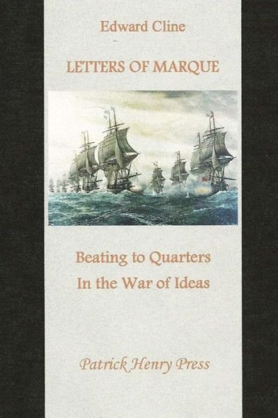 Cover for Edward Cline · Letters of Marque: Beating to Quarters in the War of Ideas (Paperback Book) (2013)