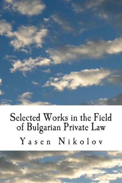 Cover for Yasen Lyubenov Nikolov · Selected Works in the Field of Bulgarian Private Law (Paperback Book) (2013)