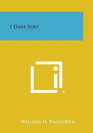 I Dare You! - William H Danforth - Livros - Literary Licensing, LLC - 9781494023034 - 27 de outubro de 2013