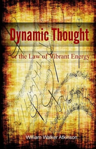 Cover for William Walker Atkinson · Dynamic Thought or the Law of Vibrant Energy (Paperback Bog) (2014)