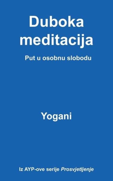 Cover for Yogani · Duboka Meditacija - Put U Osobnu Slobodu (Paperback Bog) [Croatian edition] (2014)