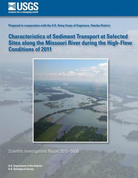 Cover for U.s. Department of the Interior · Characteristics of Sediment Transport at Selected Sites Along the Missouri River During the High-flow Conditions of 2011 (Taschenbuch) (2014)