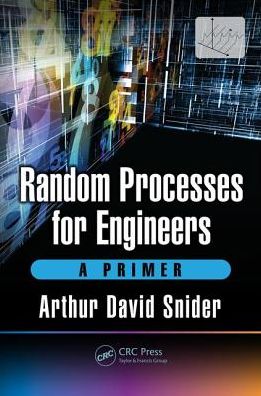 Cover for Snider, Arthur David (University of South Florida, Tampa, FL, USA) · Random Processes for Engineers: A Primer (Hardcover Book) (2017)