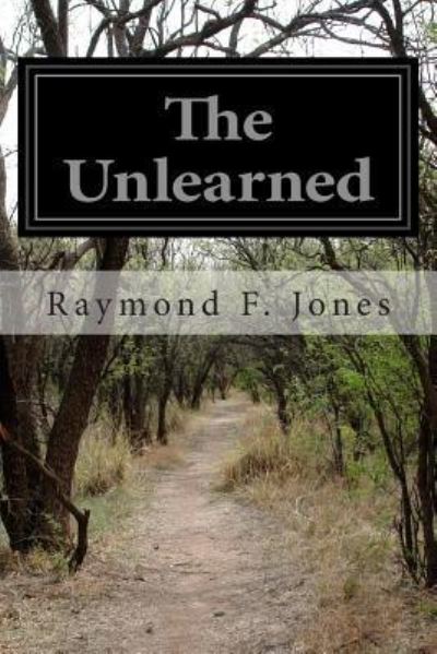 Cover for Raymond F Jones · The Unlearned (Paperback Book) (2014)