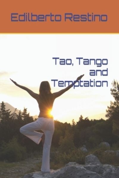 Cover for Edilberto a Restino · Tao, Tango and Temptation (Paperback Book) (2014)