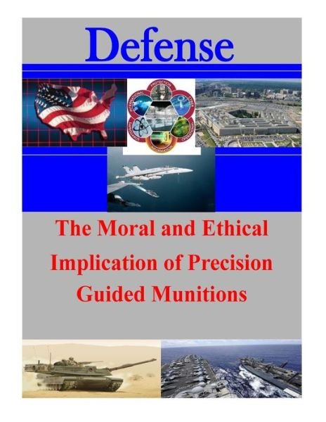 Cover for Air University · The Moral and Ethical Implication of Precision Guided Munitions (Pocketbok) (2014)