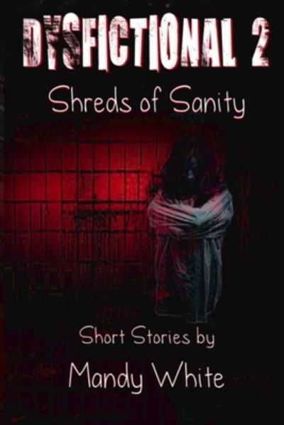 Cover for Mandy White · Dysfictional 2: Shreds of Sanity (Paperback Bog) (2014)