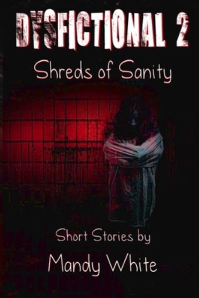 Cover for Mandy White · Dysfictional 2: Shreds of Sanity (Pocketbok) (2014)