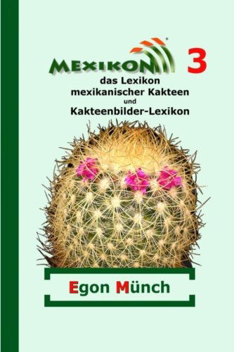 Cover for Egon Münch · Mexikon 3: Das Lexikon Mexikanischer Kakteen Und Kakteenbilder-lexikon (Paperback Book) [German, 1 edition] (2014)