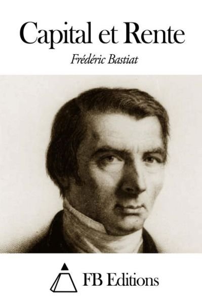 Cover for Frederic Bastiat · Capital et Rente (Paperback Book) (2014)