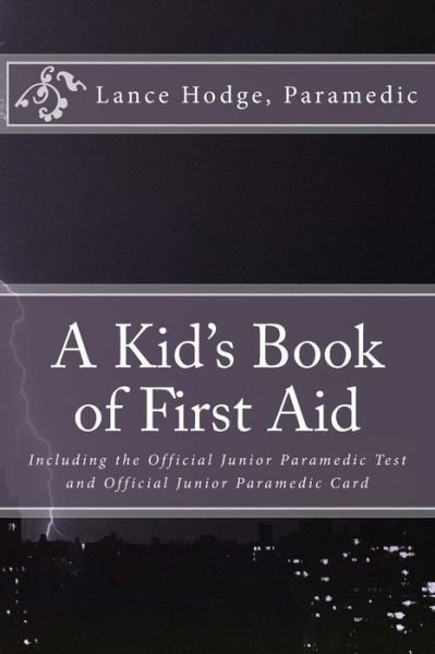 Cover for Lance Hodge · A Kid's Book of First Aid: Including the Official Junior Paramedic Test and Official Junior Paramedic Card (Pocketbok) (2014)