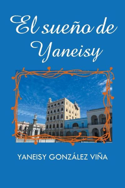 Cover for Yaneisy Gonzalez Vina · El Sueno De Yaneisy (Paperback Book) (2015)