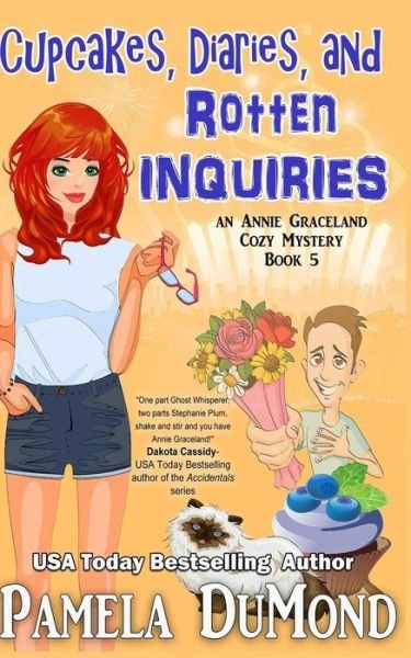 Cover for Pamela Dumond · Cupcakes, Diaries, and Rotten Inquiries: (A Romantic, Comedic Annie Graceland Mystery) (Taschenbuch) (2015)