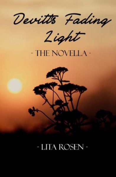 Devitt's Fading Light: - the Novella - - Lita Rosen - Books - Createspace - 9781508676034 - February 28, 2015