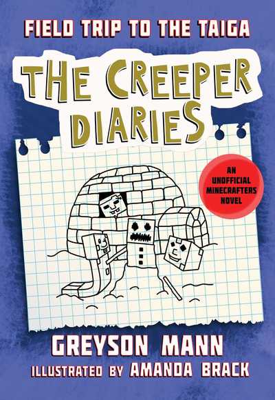 Cover for Greyson Mann · Field Trip to the Taiga: The Creeper Diaries, An Unofficial Minecrafters Novel, Book Nine - The Creeper Diaries (Hardcover Book) (2019)