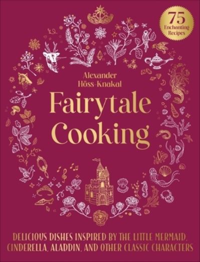 Cover for Alexander Höss-Knakal · Fairytale Cooking (Book) (2021)