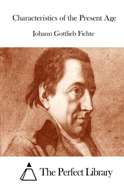 Cover for Johann Gottlieb Fichte · Characteristics of the Present Age (Taschenbuch) (2015)
