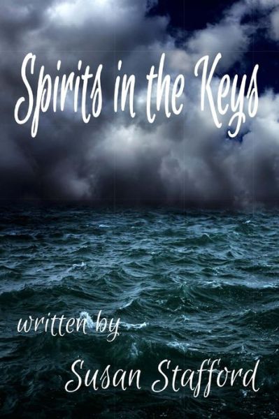 Spirits in the Keys - Susan Stafford - Books - Createspace - 9781512073034 - June 23, 2015