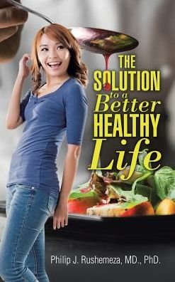 Cover for MD Rushemeza · The Solution to a Better Healthy Life (Hardcover bog) (2017)