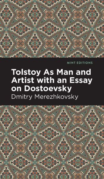 Cover for Dmitry Merezhkovsky · Tolstoy As Man and Artist with an Essay on Dostoyevsky - Mint Editions (Hardcover Book) (2022)