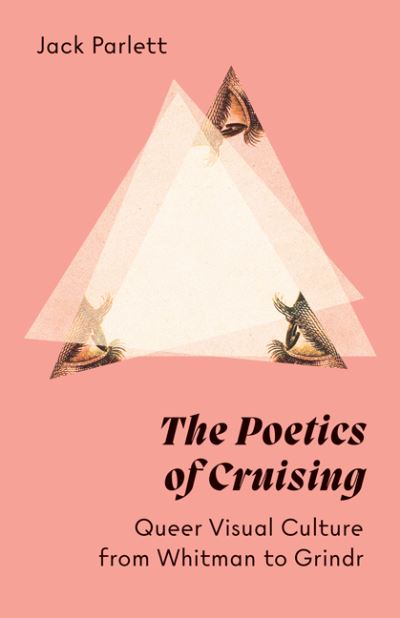 Cover for Jack Parlett · The Poetics of Cruising: Queer Visual Culture from Whitman to Grindr (Hardcover Book) (2022)