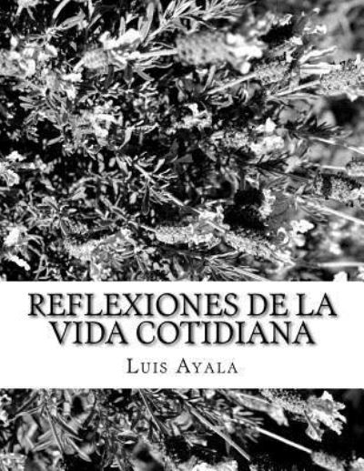 Cover for Luis Alonso Ayala Auth · Reflexiones de la vida cotidiana (Paperback Book) (2015)