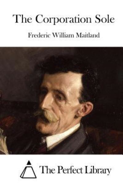 The Corporation Sole - Frederic William Maitland - Books - CreateSpace Independent Publishing Platf - 9781522874034 - December 21, 2015