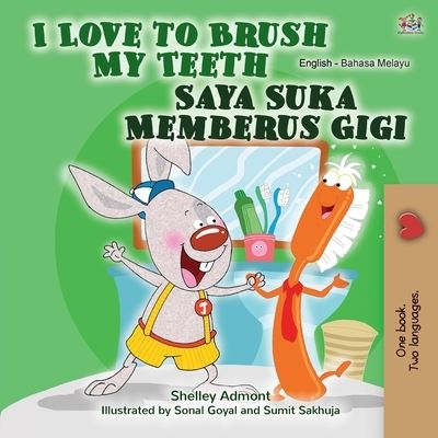 Cover for Shelley Admont · I Love to Brush My Teeth (English Malay Bilingual Book for Kids) (Book) (2020)