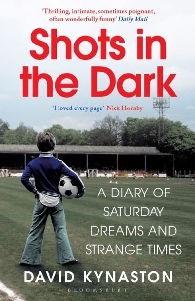 Cover for David Kynaston · Shots in the Dark: A Diary of Saturday Dreams and Strange Times (Pocketbok) (2021)