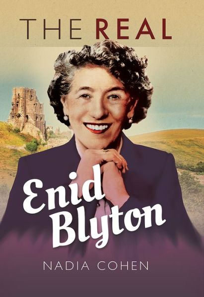 Cover for Nadia Cohen · The Real Enid Blyton (Hardcover Book) (2018)