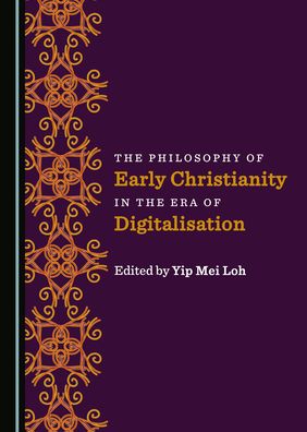 Cover for The Philosophy of Early Christianity in the Era of Digitalisation (Hardcover Book) [Unabridged edition] (2021)