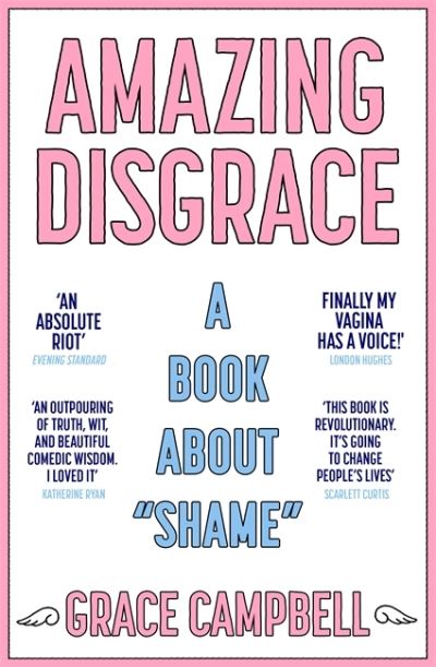 Cover for Grace Campbell · Amazing Disgrace: A Book About &quot;Shame&quot; (Paperback Book) (2021)