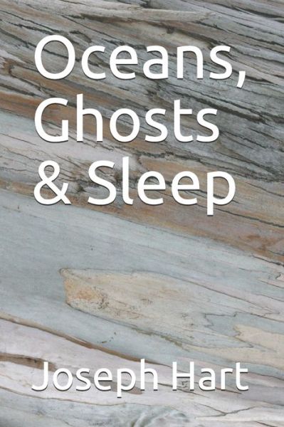 Cover for Joseph Hart · Oceans, Ghosts &amp; Sleep (Paperback Book) (2016)